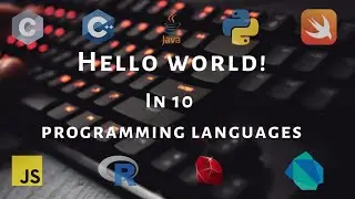 HELLO WORLD PROGRAMME IN 10 DIFFERENT PROGRAMMING LANGUAGES 