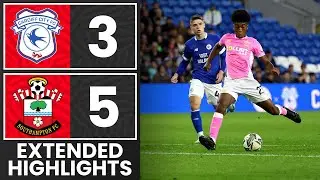 EXTENDED HIGHLIGHTS: Cardiff City 3-5 Southampton | Carabao Cup