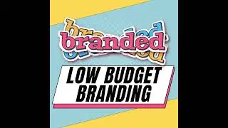 How to Build Your Brand on a Budget