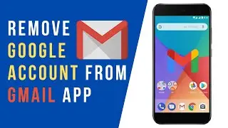 How To Remove Google Account From Gmail App On Android Device