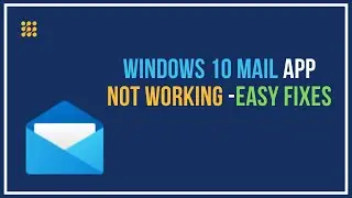 Windows 10 Mail App Not Working – Easy Fixes