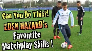 Eden Hazard's Favorite Matchplay Skills! Can You Do This?!