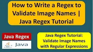 How to Write a Regex to Validate Image Names | Java Regex Tutorial | Regex in java