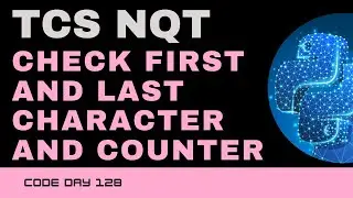 Code 129: TCS NQT - Check First and last character and counter | TCS Coding | 365 Days of Code