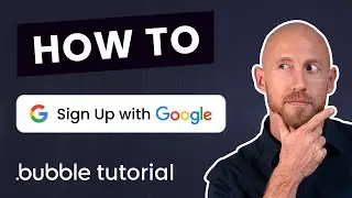 Add Google Login and Sign Up To Bubble [2024] - Bubble.io Tutorial