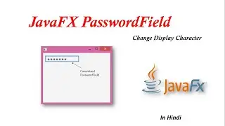 #13.2 PasswordField Mask Character | How to change display character of PasswordField in JavaFX