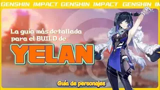 Guía completa para Yelan, el personaje de primera línea en términos de potencia