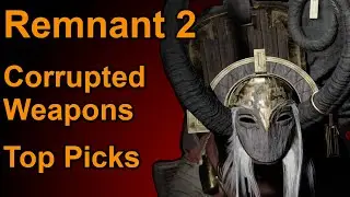 [𝐑𝗲𝐦𝗻𝗮𝗻𝐭 𝟮] Corrupted Weapons | Top Picks