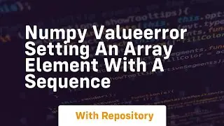 numpy valueerror setting an array element with a sequence
