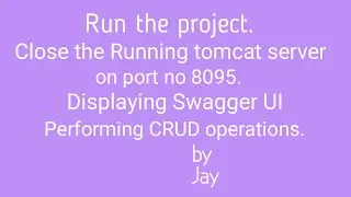 #CRUD API Part - 9 | Run the project | Displaying Swagger UI | Performing CRUD operations by Jay |