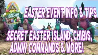 Ark Eggcellent Adventure 5 Easter Info & Tips | Secret Easter Island, Chibis, Admin Commands & More!