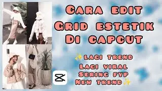 CARA EDIT GRID ESTETIK DI CAPCUT LAGI TREND ‼️