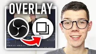 How To Add & Use Overlays In OBS - Full Guide