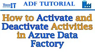 How to Activate and Deactivate Activities in Azure Data Factory Step-by-Step Tutorial-ADF Tutorial