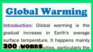 Global Warming Essay Writing or Speech in English with Introduction and Conclusion 300 words