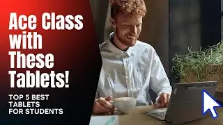 Best Tablets for Students: Top Picks for Learning & Productivity