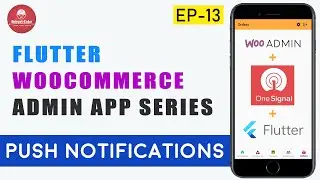 Flutter WooCommerce Admin App - EP 13 - Push Notifications🔥🔥