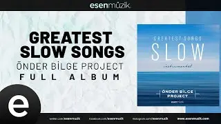 Önder Bilge Project - Greatest Slow Songs - (Official Audio) (Full Albüm) #esenmüzik