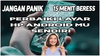 Cara Ganti LCD Hp Android Sendiri || 15 Menit Beress, Pasti Bisa, Semua Tipe HP ANDROID