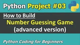 Project #03: How to code Number Guessing Game (Advanced Version) | Python Programming for Beginners