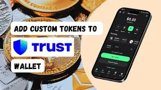 How to Add Custom Tokens to Trust Wallet (2025 Full Guide)