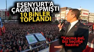 Özgür Özel, Esenyurt Meydanı'na çağrı yapmıştı! On binlere haykırdı: Kaçma gel, erken seçime hazırız