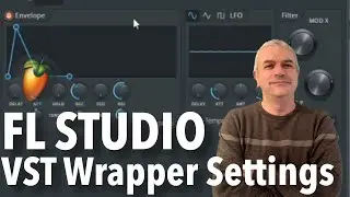 FL STUDIO 21 DAW MAC, PC From Zero to Hero - Tutorial 8: VST Wrapper Settings