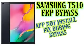 SAMSUNG T510 TAB FRP BYPASS ANDROID 10 APP NOT INSTALL FIX