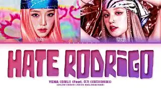 YENA Hate Rodrigo (feat. YUQI of (G)-IDLE) Lyrics (최예나 우기 Hate Rodrigo 가사) (Color Coded Lyrics)