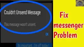 Fix Couldn't Unsend Message this message wasn't unsent & internet connection Problem in messenger