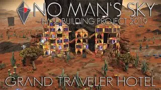 No Man's Sky: Base Building Project 2019 - Grand Traveler Hotel [updated for ORIGINS]