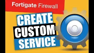 firewall training for beginners - CREATE CUSTOM SERVICE