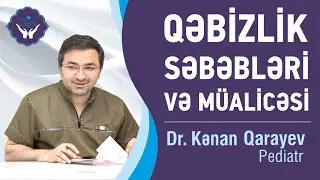 Qəbizlik, səbəbləri və müalicəsi. Uşaqlarda defekasiya aktı.  | Dr.Kenan Qarayev