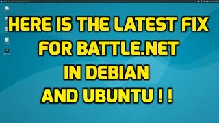 Here is the Latest Fix for Battle.Net in Debian and Ubuntu