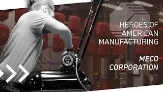 Heroes of American Manufacturing  Meco Corporation