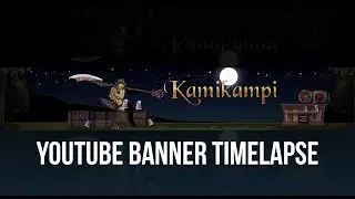 Timelapse #41: Youtube Banner for Kamikampi