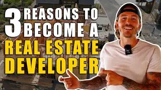 3 Reasons to Become a Real Estate Developer