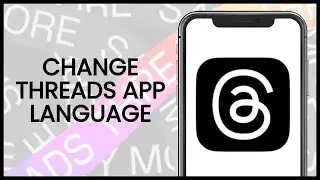 How to Change Threads App Language | Threads App Guide