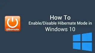 How to turn on / off Hibernate in Windows 10 | Enable / Disable Hibernate
