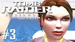 Tomb Raider Underworld: PS2 Port Stream || Part 3 || - SteveOfWarr