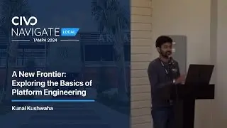 A New Frontier: Exploring the Basics of Platform Engineering with Kunal Kushwaha