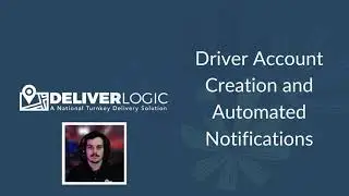 DeliverLogic - Driver Account Creation and Automated Notifications