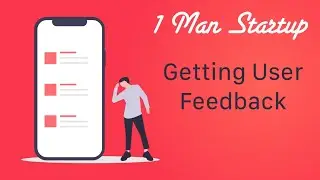 (Ep 62) Collecting User Feedback & Knowing How To Use It