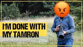 BIG Problems with my Tamron 150-600mm G2 super zoom lens for Aviation Photography