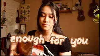 enough for you - olivia rodrigo (cover)