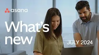 What's new in Asana | July 2024