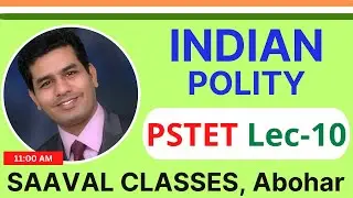 Lec-10 Indian Polity PSTET Paper-2 Social Science | SAAVAL CLASSES Abohar | M: 95693-66100