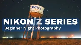 Nikon Z Series Beginner Night Photography Tutorial
