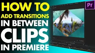 HOW TO ADD TRANSITIONS IN BETWEEN CLIPS [IN PREMIERE PRO] // How transitions work in premiere pro