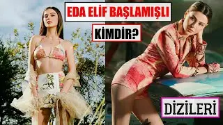 Eda Elif Başlamışlı Kimdir? Biyografi - Dizileri | Aşk Ve Umut Zeynep Aslında Kim?